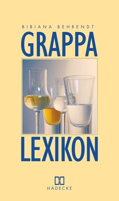 Cover: 9783775003995 | Grappa-Lexikon | Bibiana Behrendt | Buch | Hädecke | EAN 9783775003995