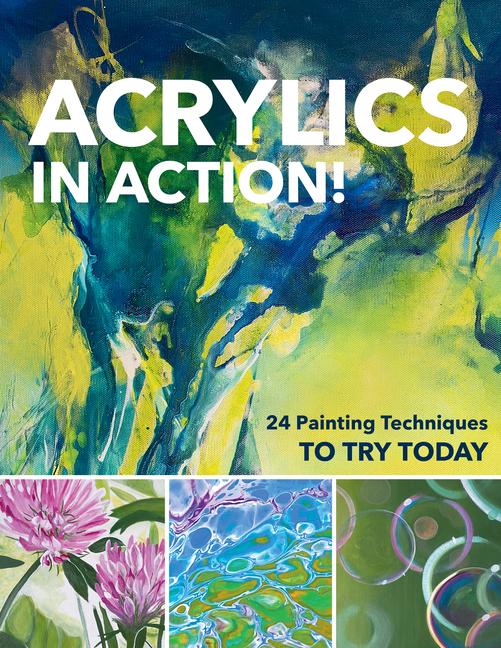 Cover: 9781644032831 | Acrylics in Action! | 24 Painting Techniques to Try Today | Stapff