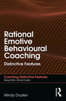 Cover: 9781138065420 | Rational Emotive Behavioural Coaching | Distinctive Features | Dryden