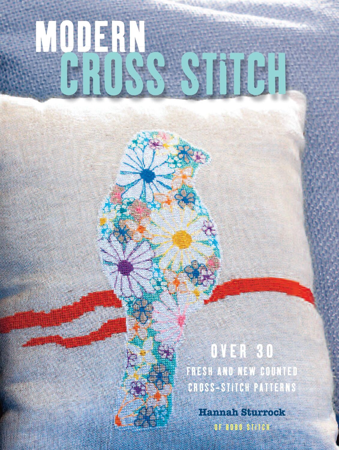 Cover: 9781782492405 | Modern Cross Stitch | Hannah Sturrock | Taschenbuch | Englisch | 2015