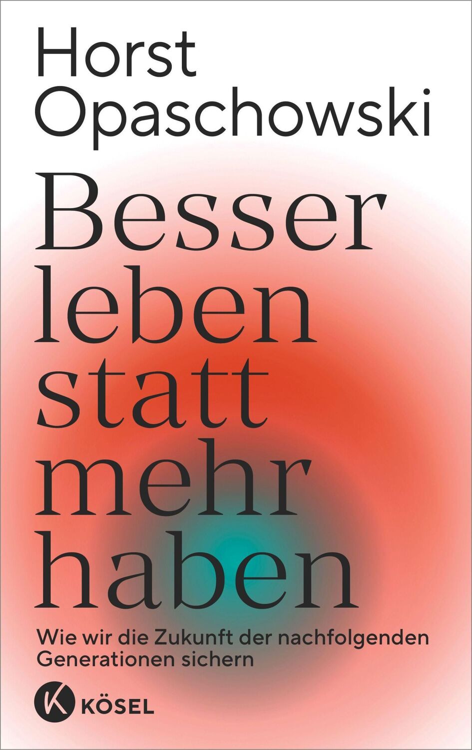 Cover: 9783466372973 | Besser leben statt mehr haben | Horst Opaschowski | Buch | 192 S.