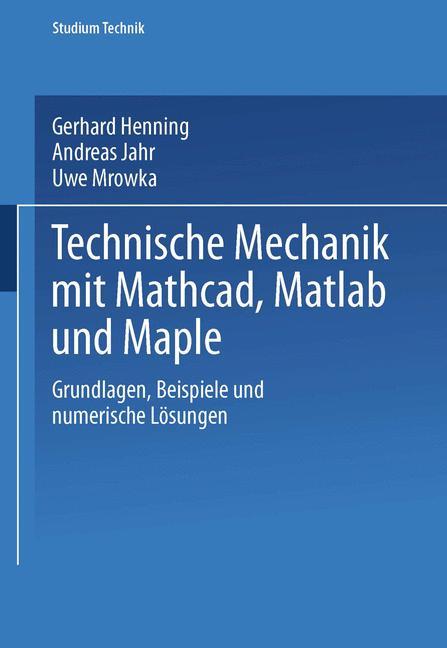 Cover: 9783528039660 | Technische Mechanik mit Mathcad, Matlab und Maple | Henning (u. a.)