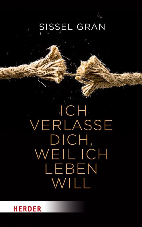 Cover: 9783451600708 | Ich verlasse dich, weil ich leben will | Sissel Gran | Taschenbuch