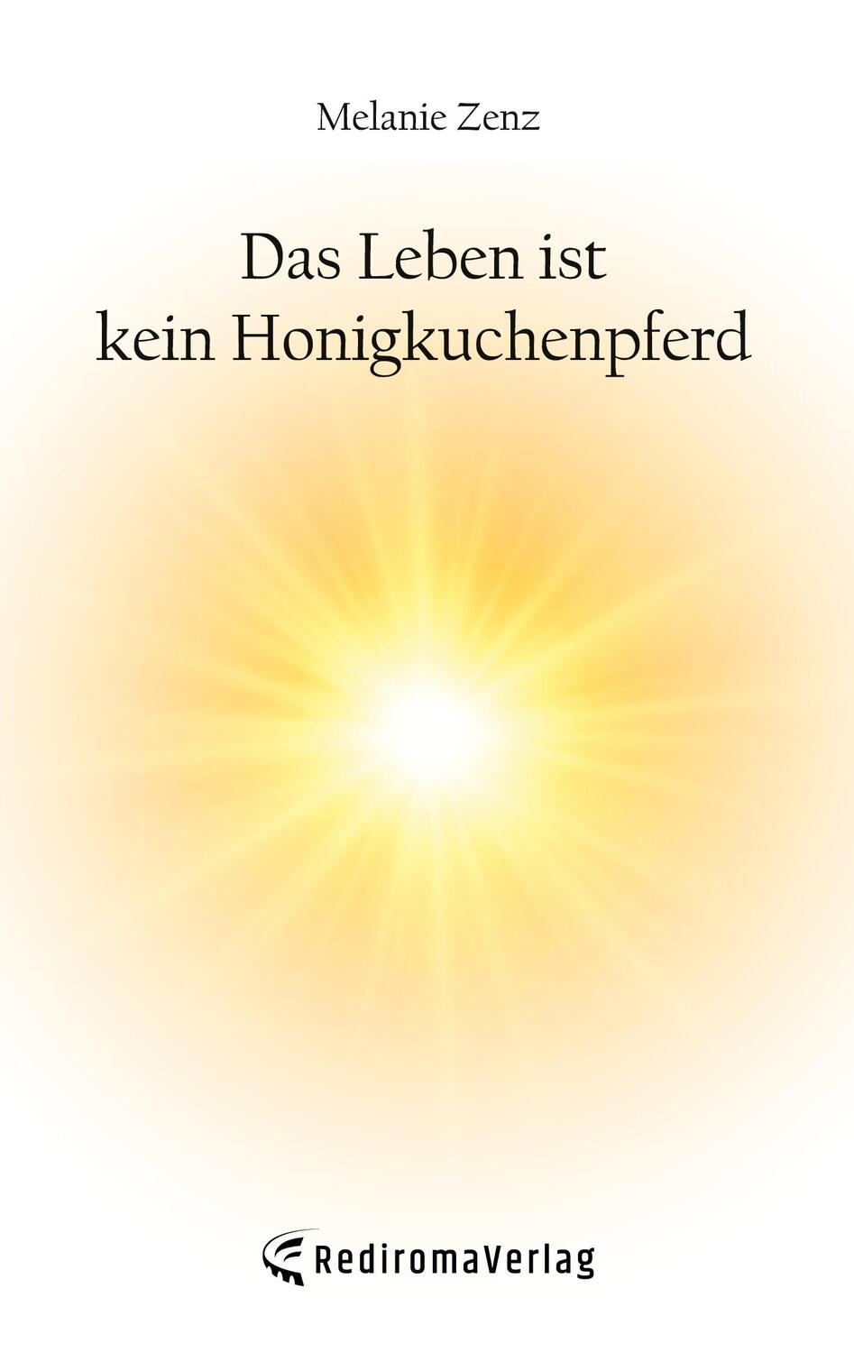 Cover: 9783988851444 | Das Leben ist kein Honigkuchenpferd | Melanie Zenz | Taschenbuch