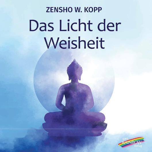 Cover: 9783911109086 | Das Licht der Weisheit | Zensho W. Kopp | Taschenbuch | Deutsch | 2024