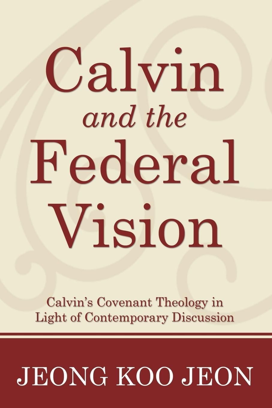 Cover: 9781606081723 | Calvin and the Federal Vision | Jeong Koo Jeon | Taschenbuch | 2009