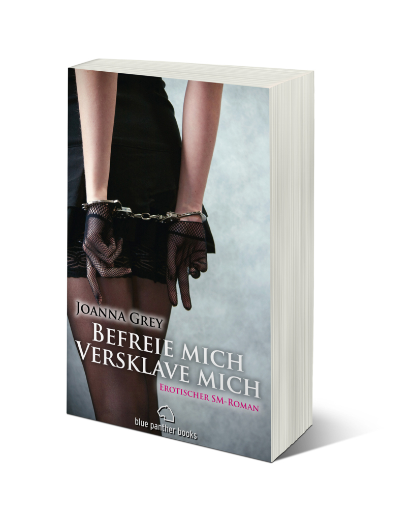 Bild: 9783862775200 | Befreie mich, versklave mich Erotischer SM-Roman | Joanna Grey | Buch