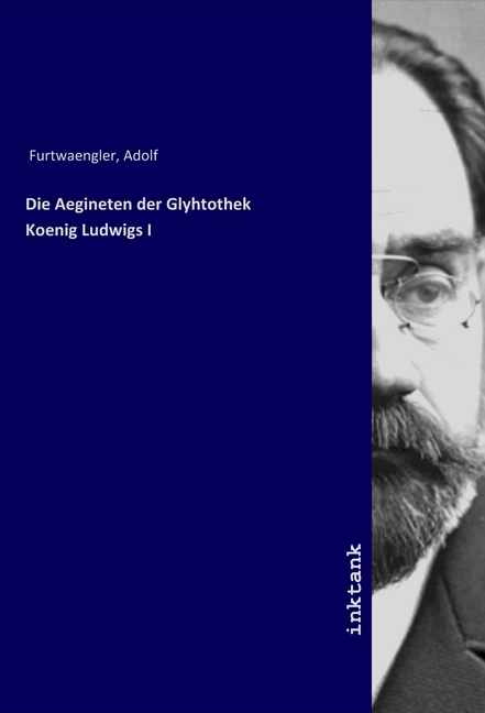 Cover: 9783750116542 | Die Aegineten der Glyhtothek Koenig Ludwigs I | Adolf Furtwaengler