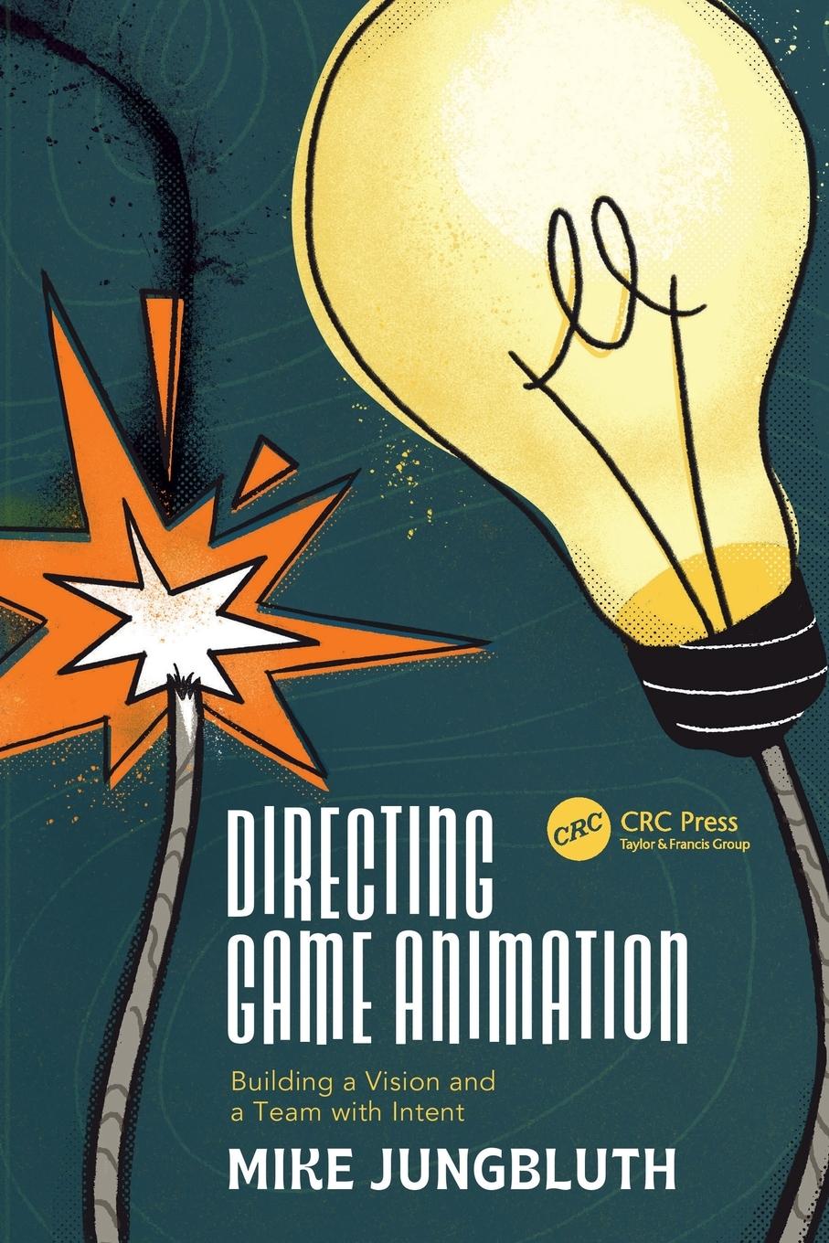 Cover: 9781032410784 | Directing Game Animation | Building a Vision and a Team with Intent