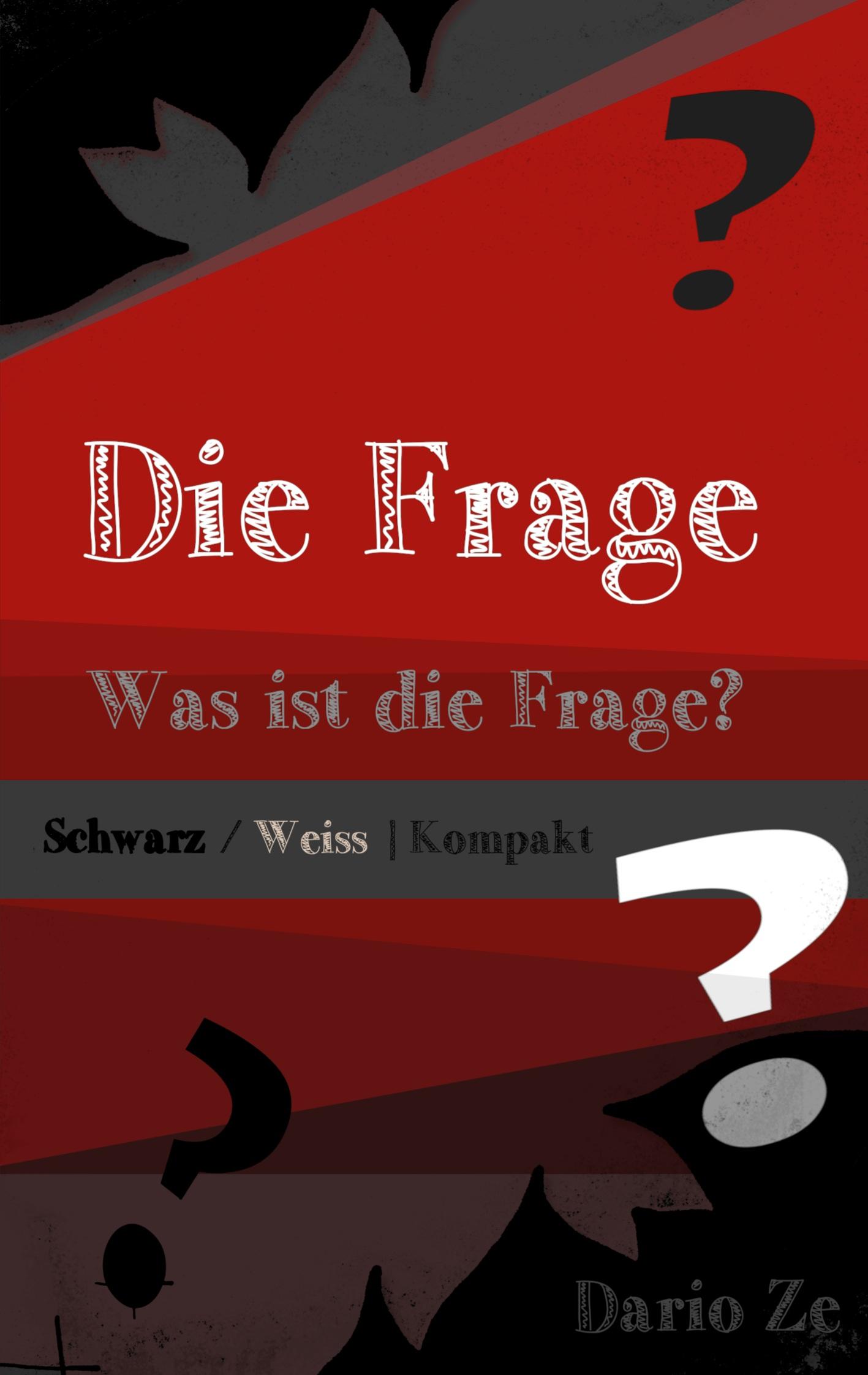 Cover: 9783759733337 | Die Frage - Kompakt | Was ist die Frage? | Dario Ze | Taschenbuch