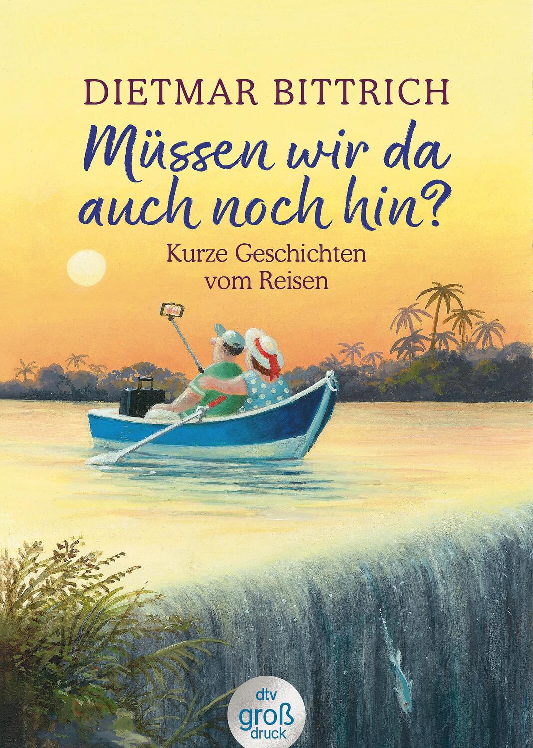 Cover: 9783423254441 | Müssen wir da auch noch hin? | Kurze Geschichten vom Reisen | Bittrich