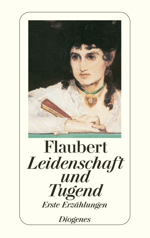 Cover: 9783257235128 | Leidenschaft und Tugend | Erste Erzählungen | Gustave Flaubert | Buch