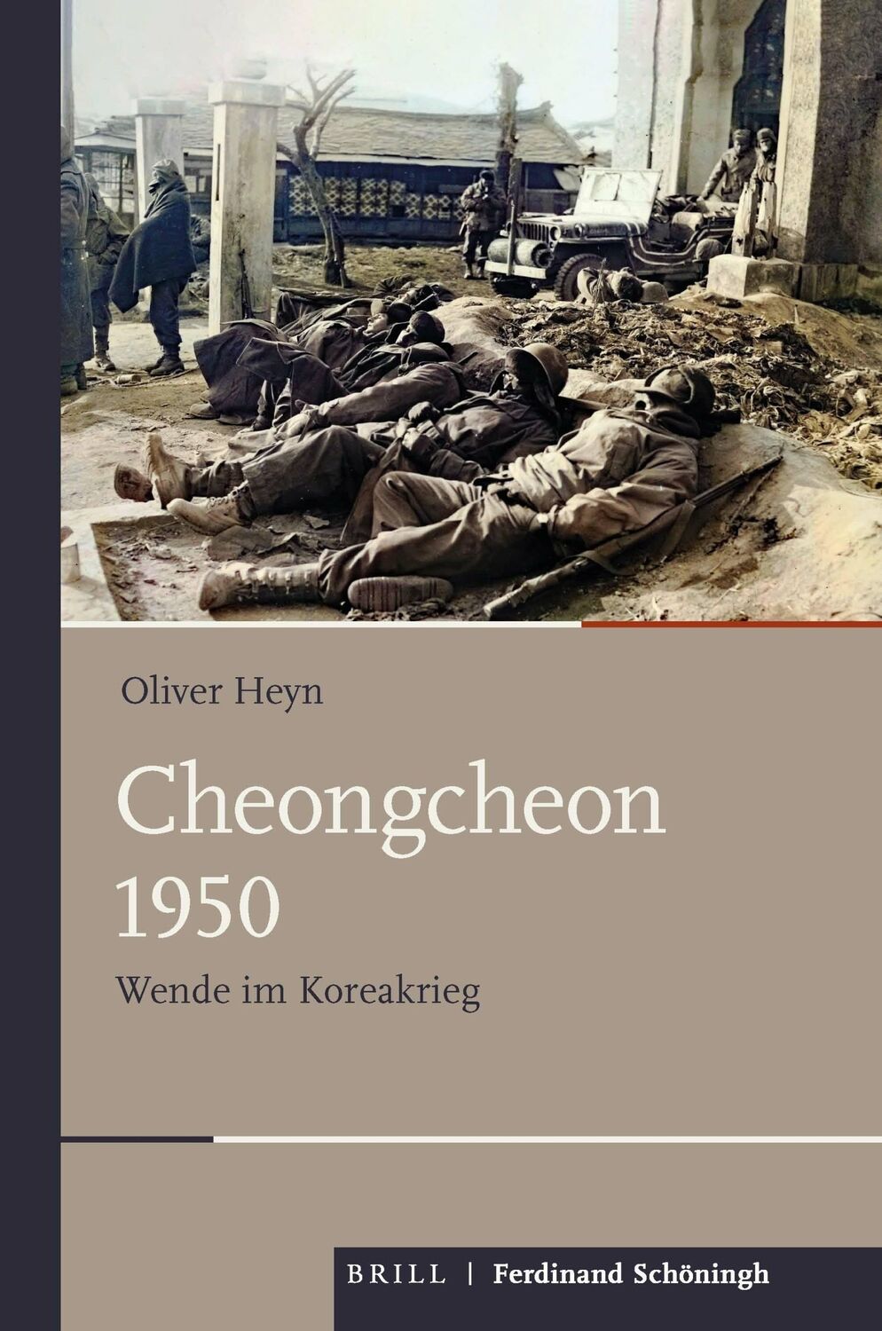 Cover: 9783506704313 | Cheongcheon 1950 | Wende im Koreakrieg | Oliver Heyn | Buch | 344 S.