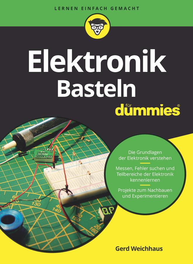 Cover: 9783527716562 | Elektronik-Basteln für Dummies | Gerd Weichhaus | Taschenbuch | 438 S.