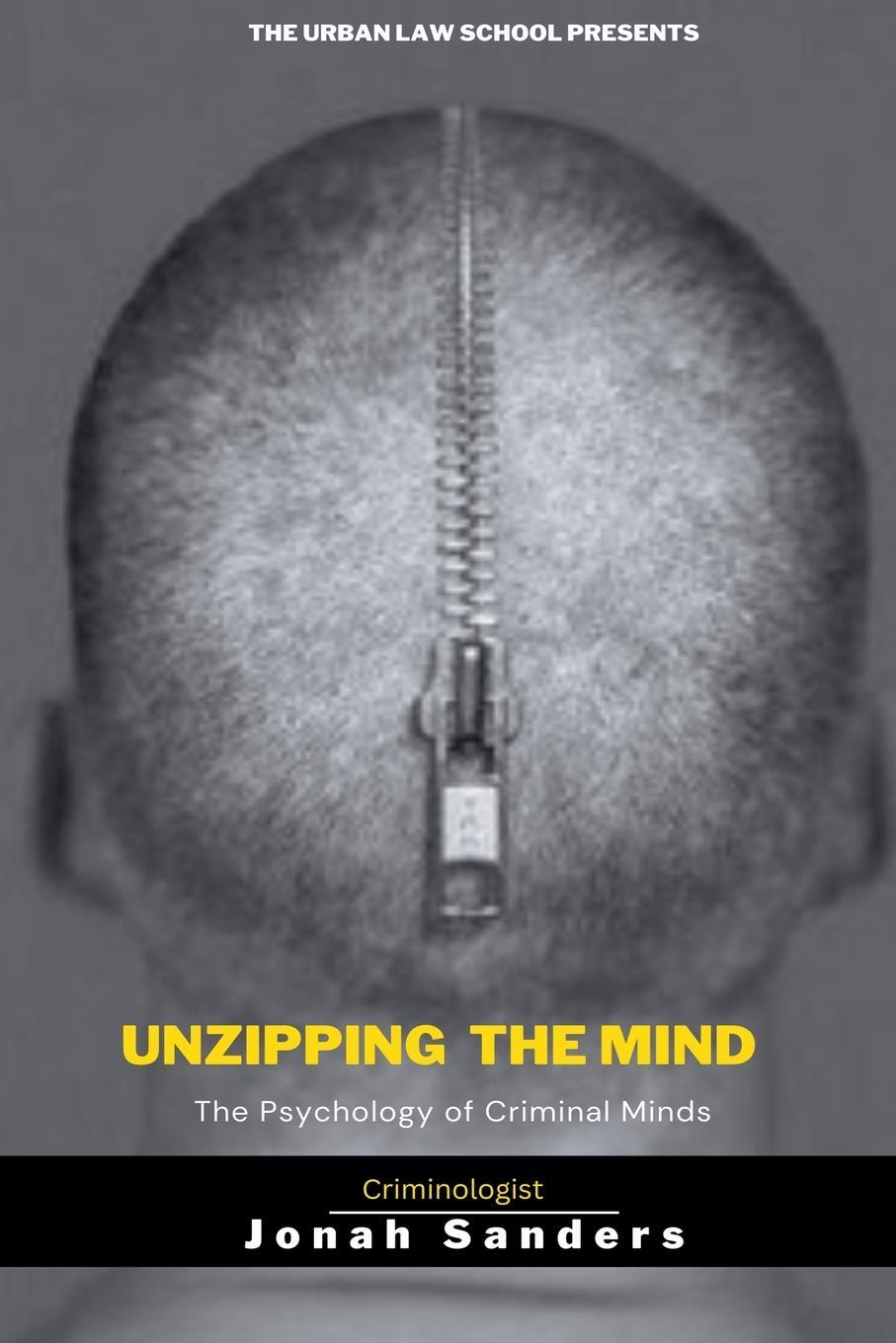 Cover: 9798215993910 | Unzipping The Mind | The Psychology of Criminal Minds | Jonah Sanders