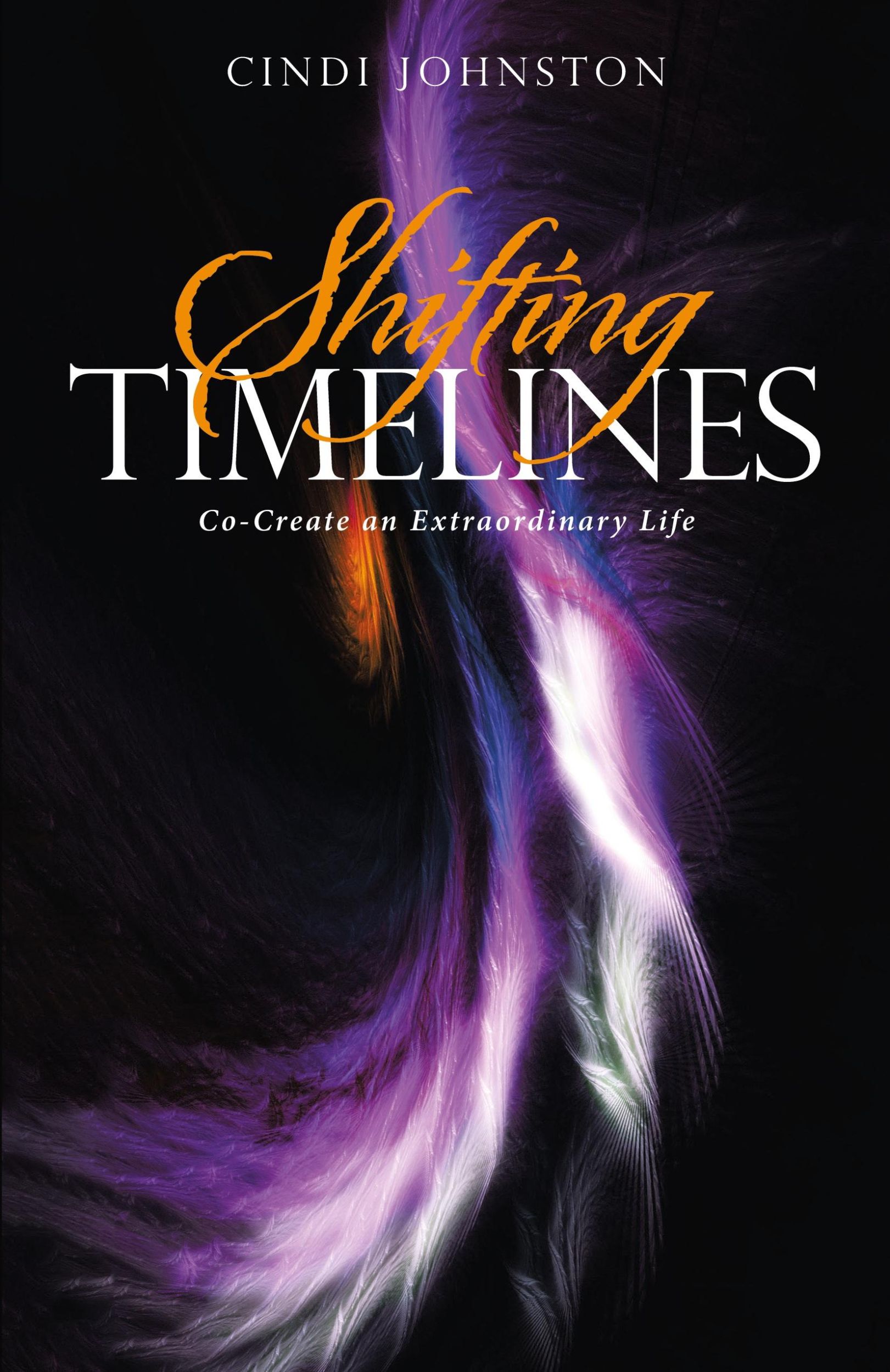 Cover: 9781504387934 | Shifting Timelines | Co-Create an Extraordinary Life | Cindi Johnston