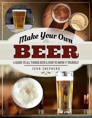 Cover: 9781526769978 | Make Your Own Beer: A Guide to All Things Beer and How to Brew It...