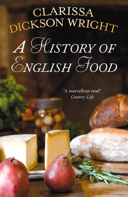 Cover: 9780099514947 | A History of English Food | Clarissa Dickson Wright | Taschenbuch