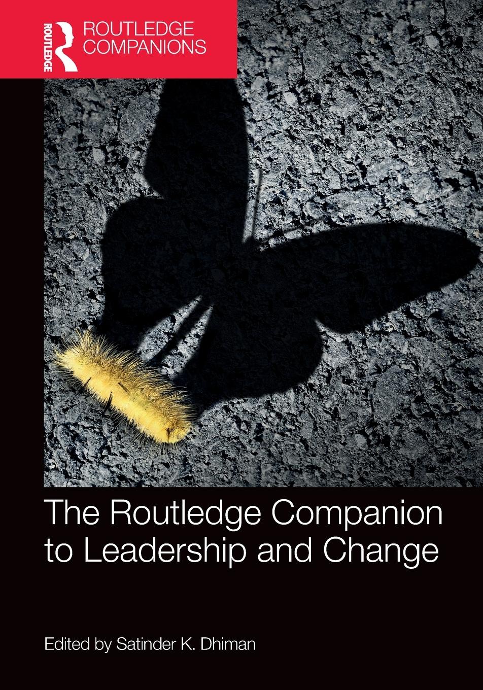 Cover: 9780367706357 | The Routledge Companion to Leadership and Change | Satinder K. Dhiman