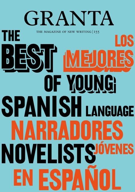 Cover: 9781909889392 | Granta 155: Best of Young Spanish-Language Novelists 2 | Valerie Miles