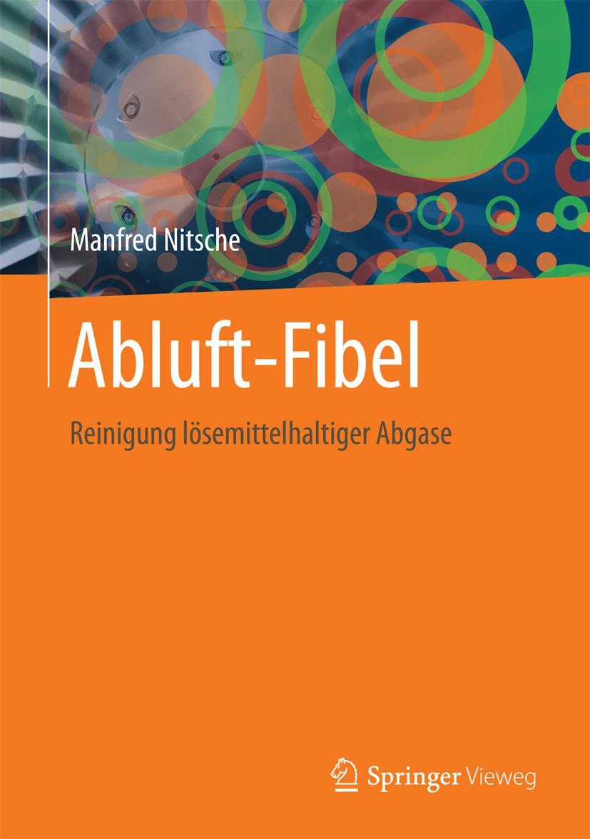 Cover: 9783662453094 | Abluft-Fibel | Reinigung lösemittelhaltiger Abgase | Manfred Nitsche