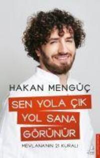 Cover: 9786254415173 | Sen Yola Cik Yol Sana Görünür | Mevlana'nin 21 Kurali | Hakan Mengüc