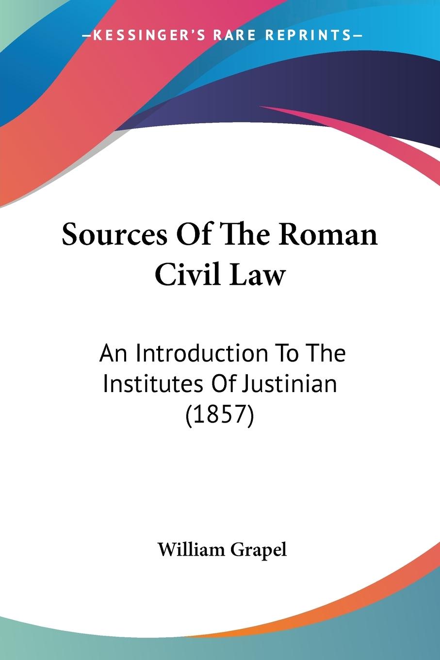 Cover: 9781437044980 | Sources Of The Roman Civil Law | William Grapel | Taschenbuch | 2008