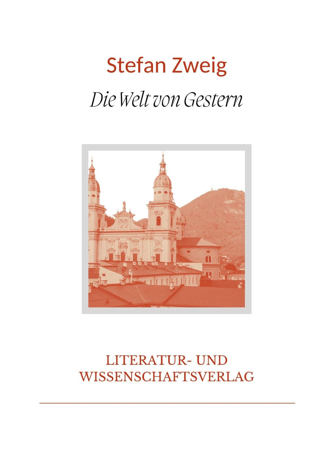 Cover: 9783965428515 | Stefan Zweig: Die Welt von Gestern. Vollständige Neuausgabe | Zweig