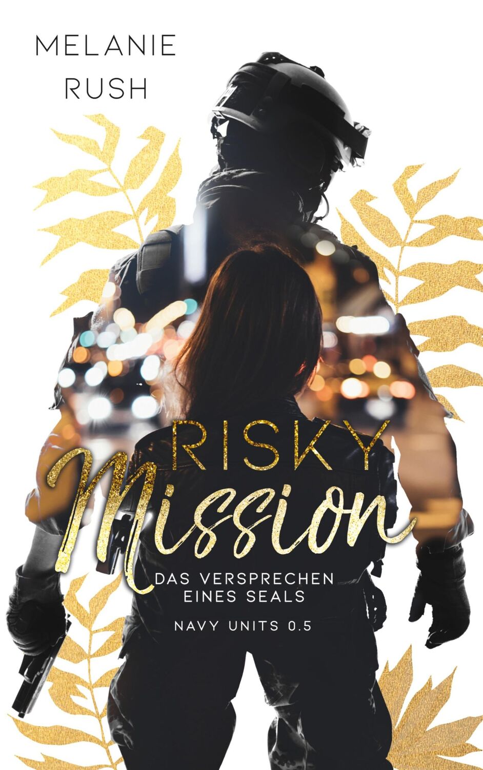 Cover: 9783755768388 | Risky Mission | Das Versprechen eines SEALs | Melanie Rush | Buch