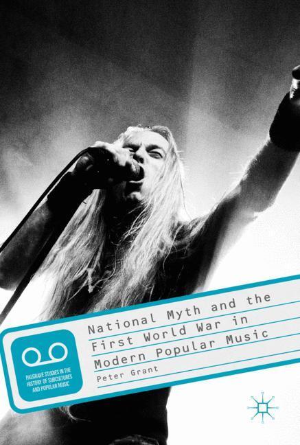 Cover: 9781137601384 | National Myth and the First World War in Modern Popular Music | Grant