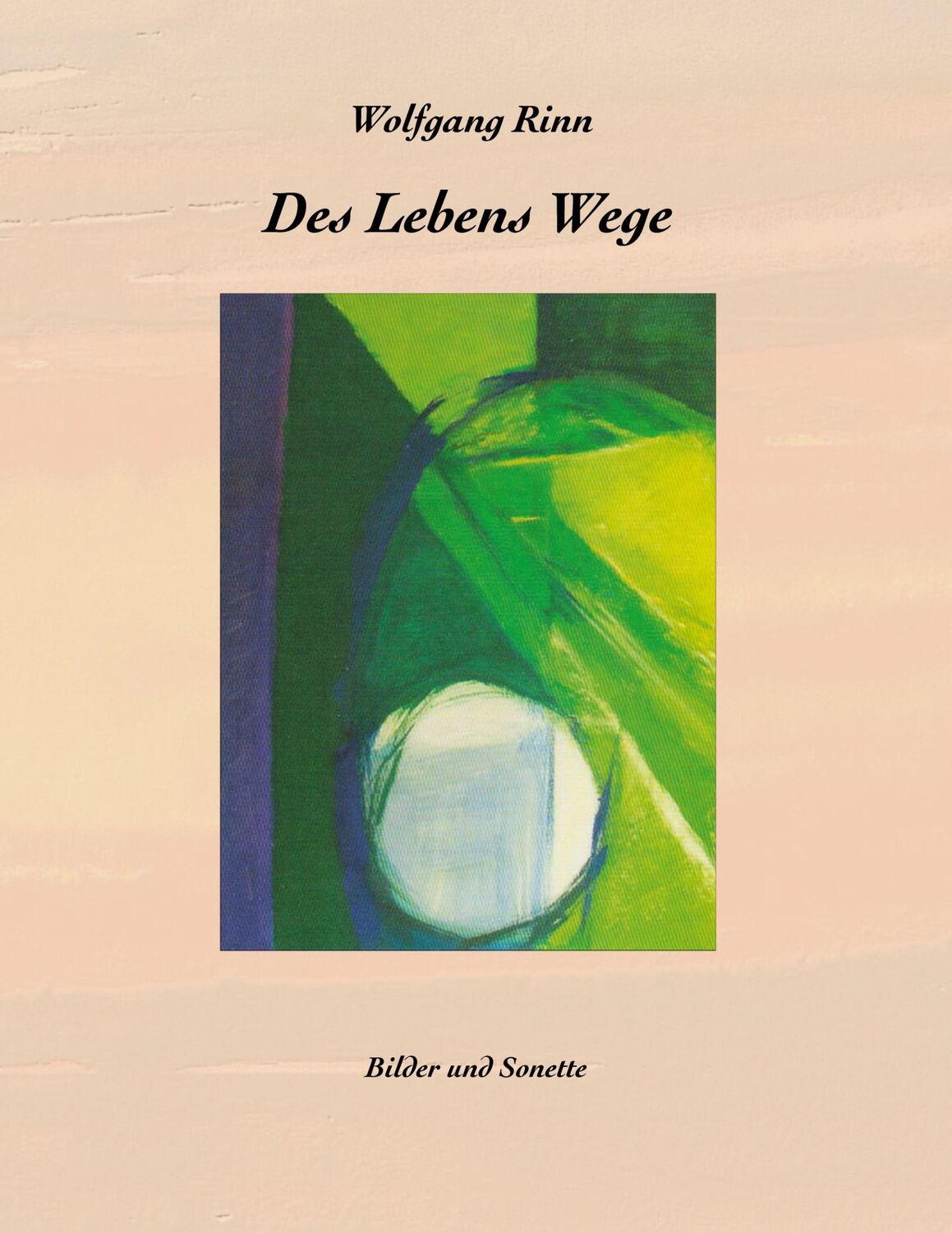 Cover: 9783756234431 | Des Lebens Wege | Bilder und Sonette | Wolfgang Rinn | Taschenbuch