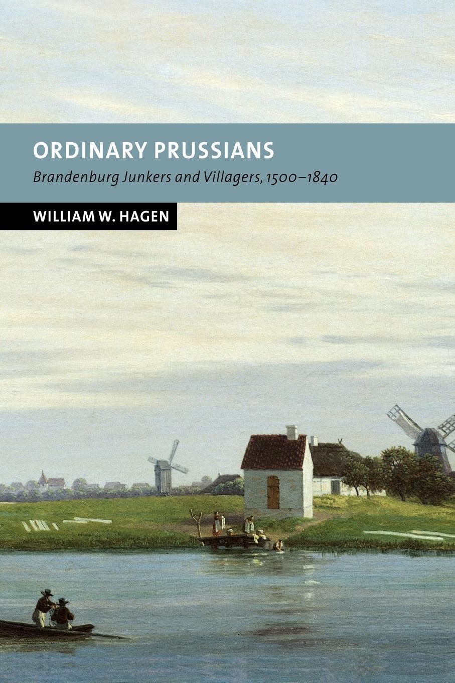 Cover: 9780521037006 | Ordinary Prussians | Brandenburg Junkers and Villagers, 1500 1840 | W.