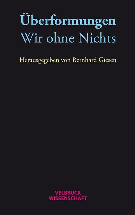 Cover: 9783958320888 | Überformungen: Wir ohne Nichts | Bernhard Giesen | Taschenbuch | 2016