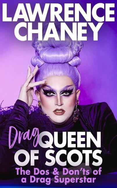 Cover: 9781787635555 | (Drag) Queen of Scots: The DOS and Don'ts of a Drag Superstar | Chaney