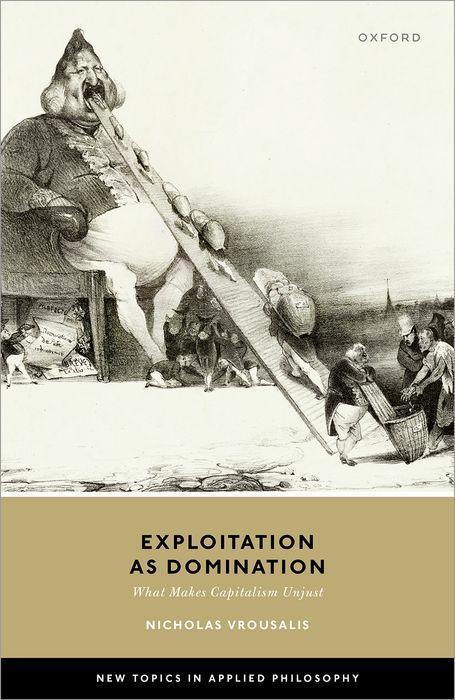 Cover: 9780192867698 | Exploitation as Domination: What Makes Capitalism Unjust | Vrousalis