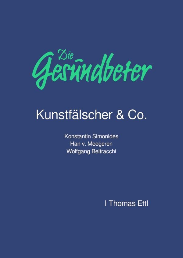 Cover: 9783758421204 | Die Gesundbeter Kunstfälscher &amp; Co. | Thomas Ettl | Taschenbuch