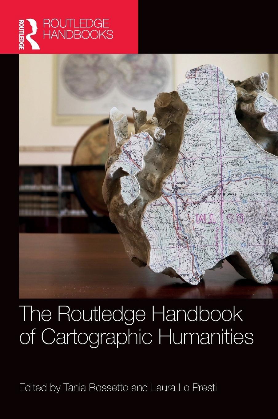 Cover: 9781032355931 | The Routledge Handbook of Cartographic Humanities | Rossetto (u. a.)