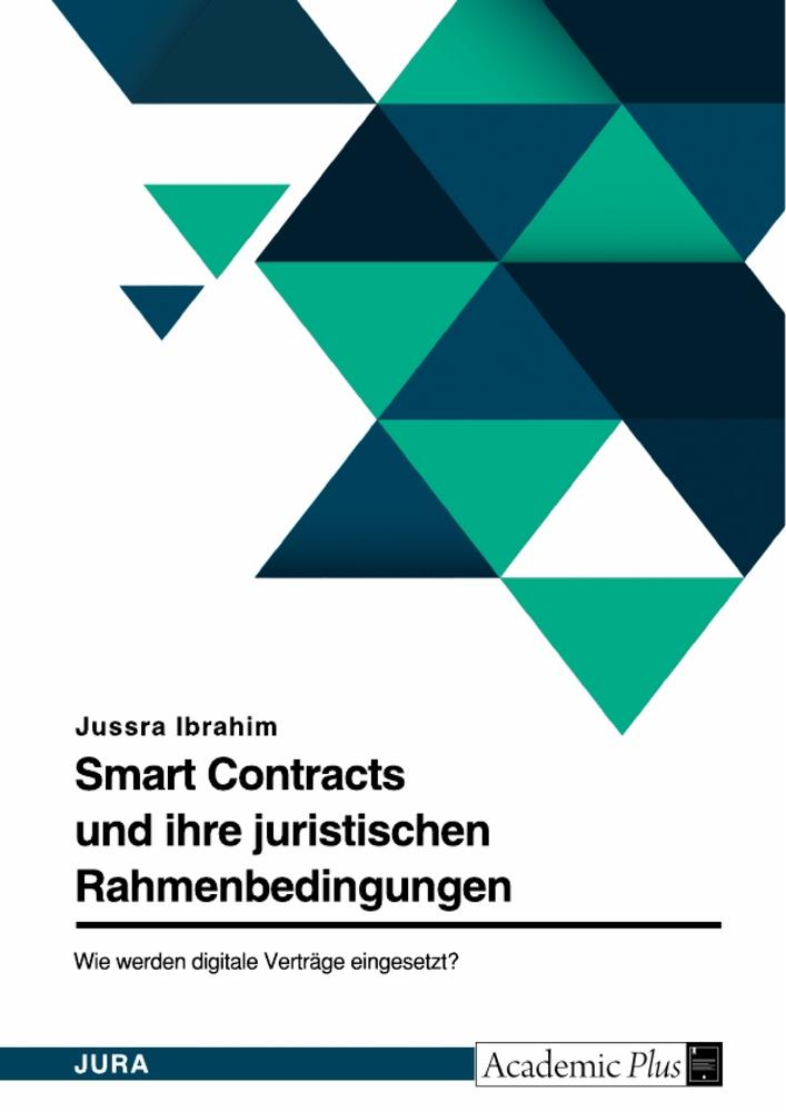 Cover: 9783346829986 | Smart Contracts und ihre juristischen Rahmenbedingungen in...