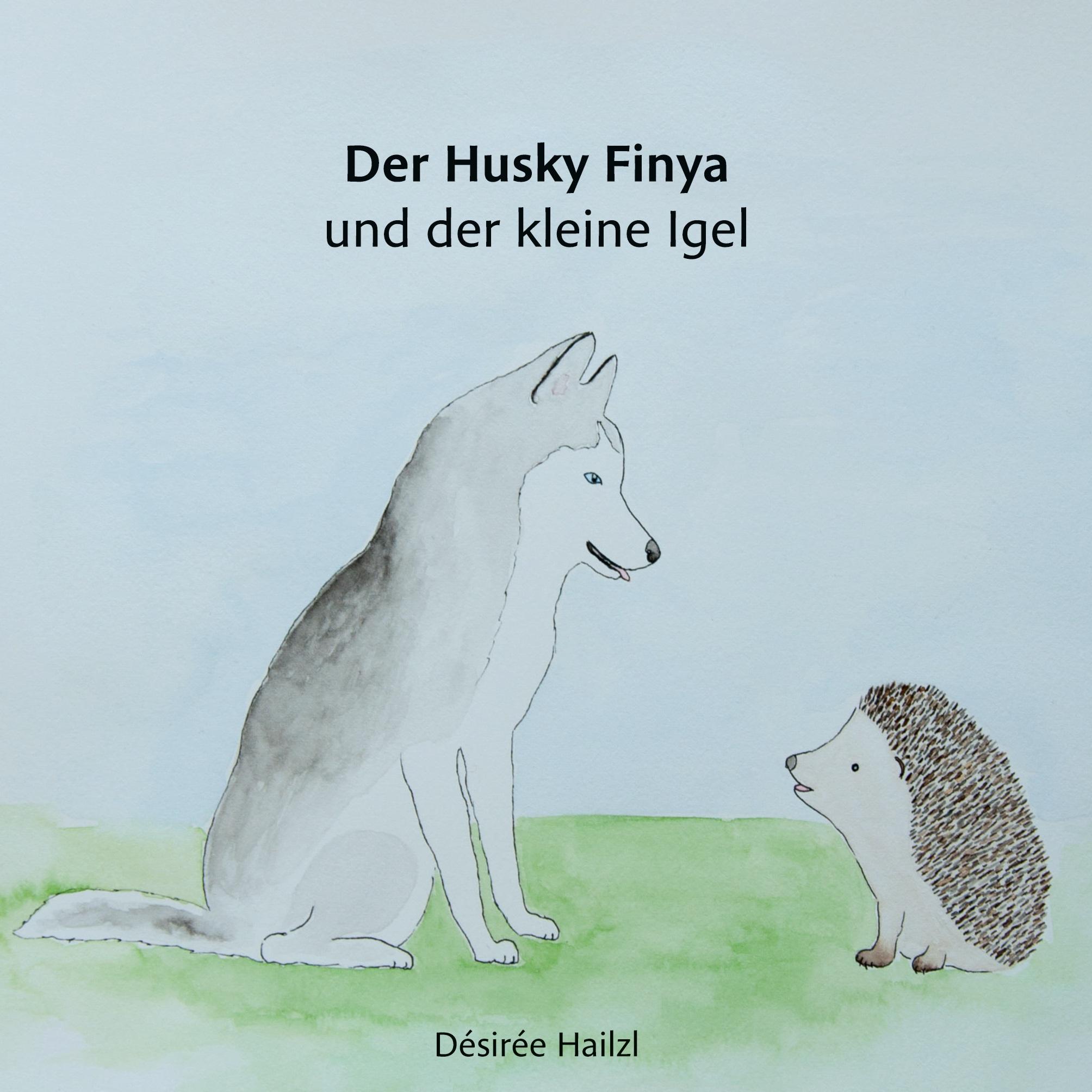 Cover: 9783769312614 | Der Husky Finya und der kleine Igel | Désirée Hailzl | Buch | 36 S.