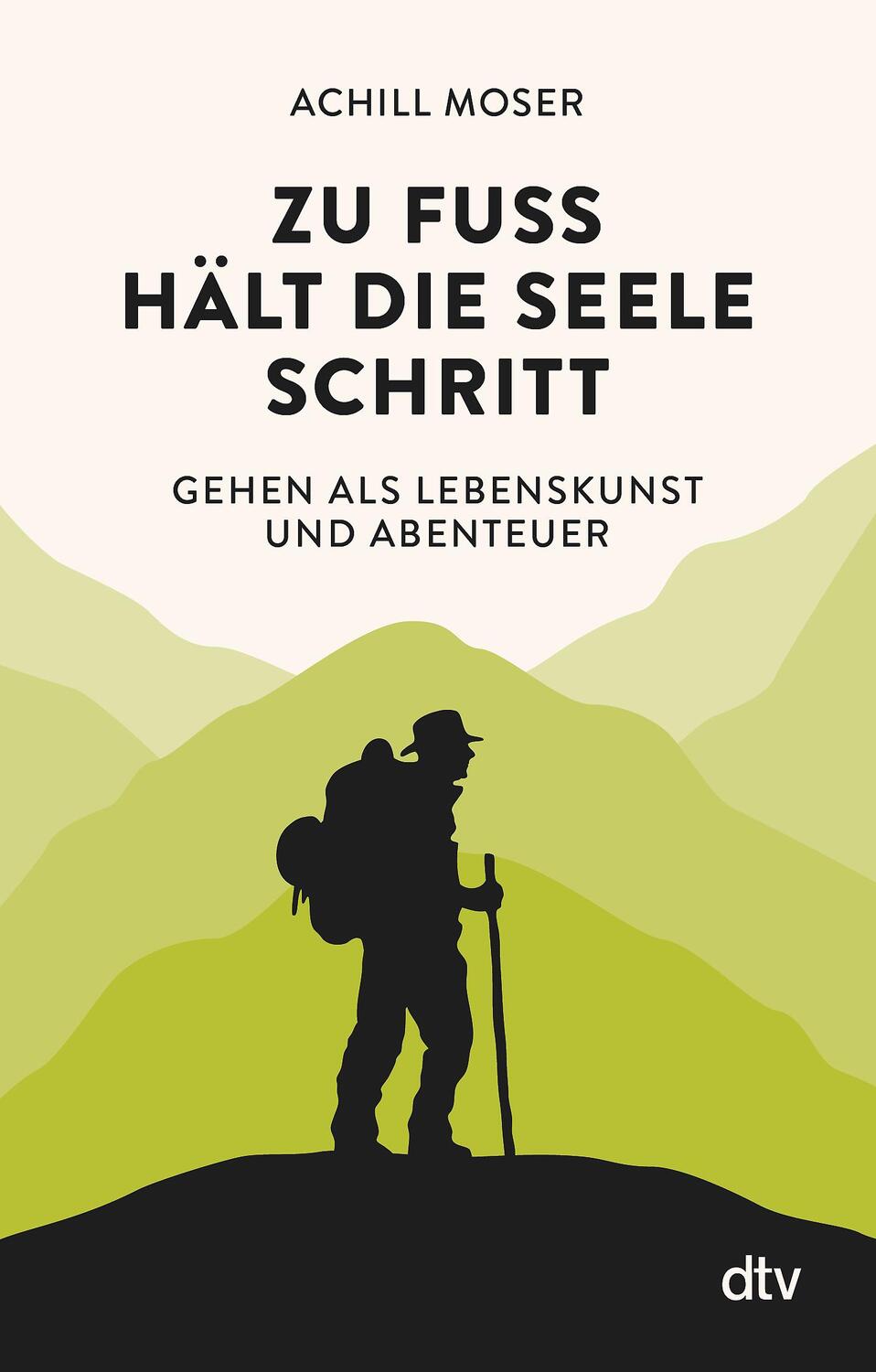 Cover: 9783423349383 | Zu Fuß hält die Seele Schritt | Gehen als Lebenskunst und Abenteuer