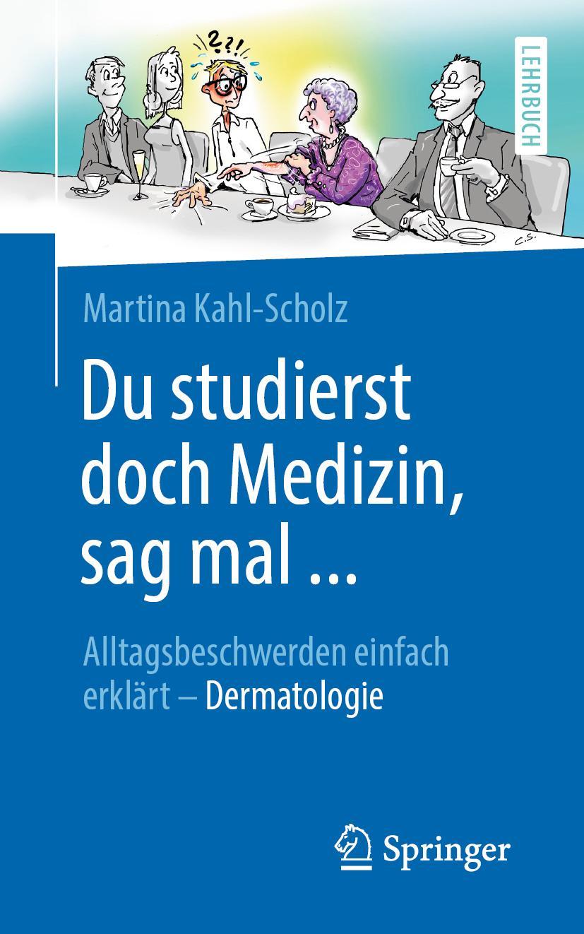 Cover: 9783662603215 | Du studierst doch Medizin, sag mal ... | Martina Kahl-Scholz | Buch