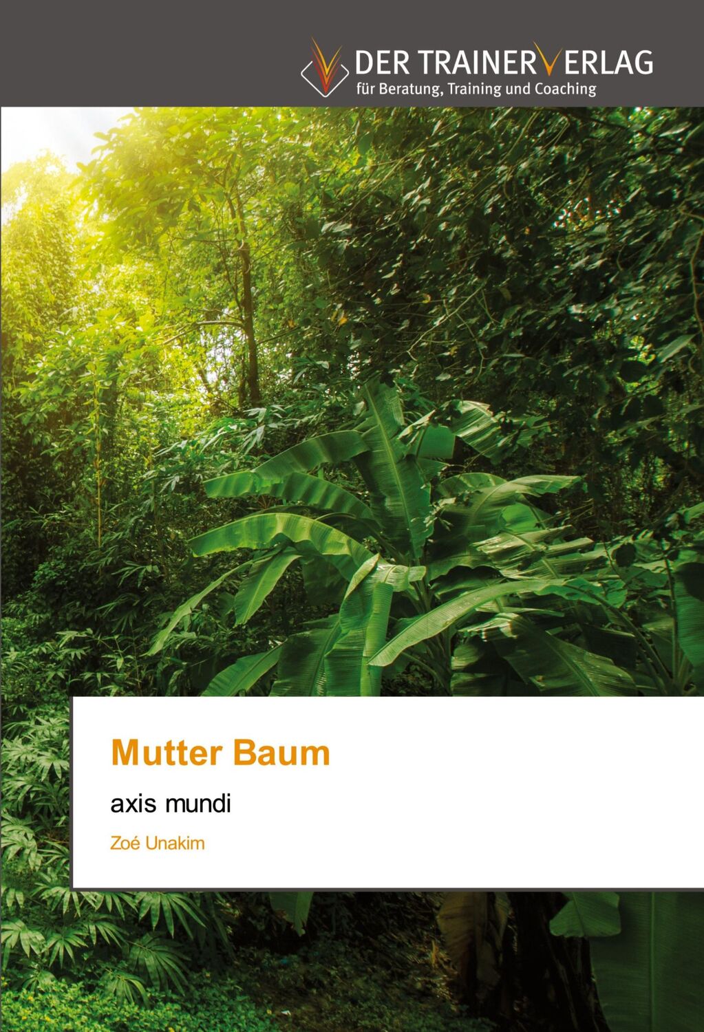 Cover: 9786200769022 | Mutter Baum | axis mundi | Zoé Unakim | Taschenbuch | Paperback | 2020