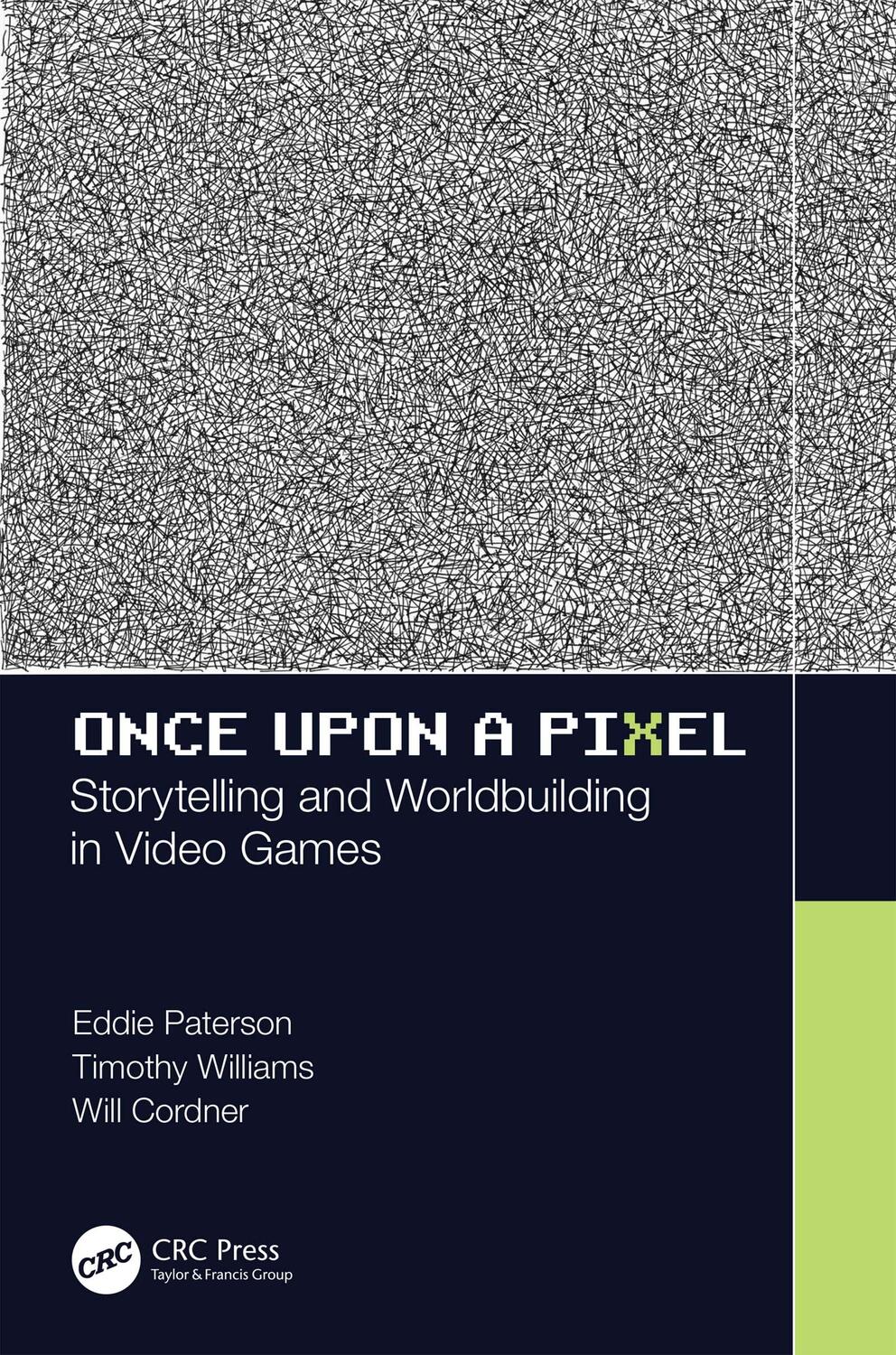 Cover: 9781138499768 | Once Upon a Pixel | Storytelling and Worldbuilding in Video Games