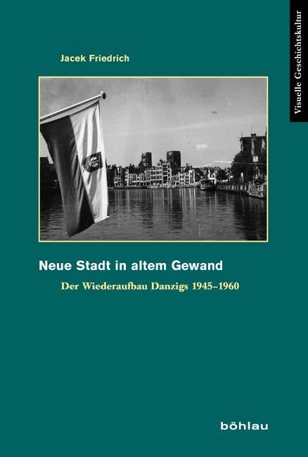 Cover: 9783412203122 | Neue Stadt in altem Glanz | Jacek Friedrich | Buch | 276 S. | Deutsch