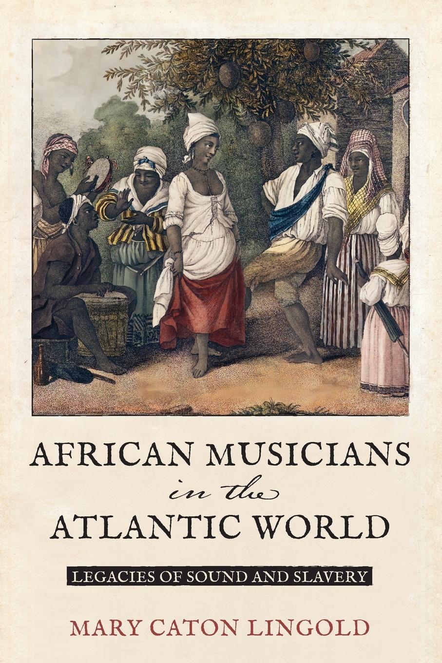 Cover: 9780813949789 | African Musicians in the Atlantic World | Mary Caton Lingold | Buch