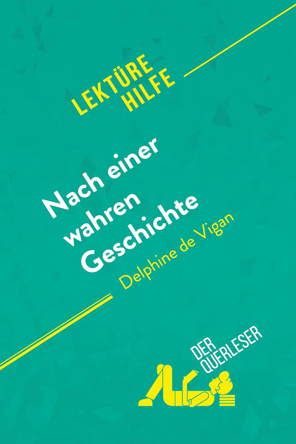 Cover: 9782808011877 | Nach einer wahren Geschichte von Delphine de Vigan (Lektürehilfe)