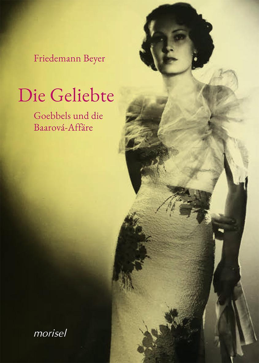 Cover: 9783943915686 | Die Geliebte | Goebbels und die Baarová-Affäre | Friedemann Beyer