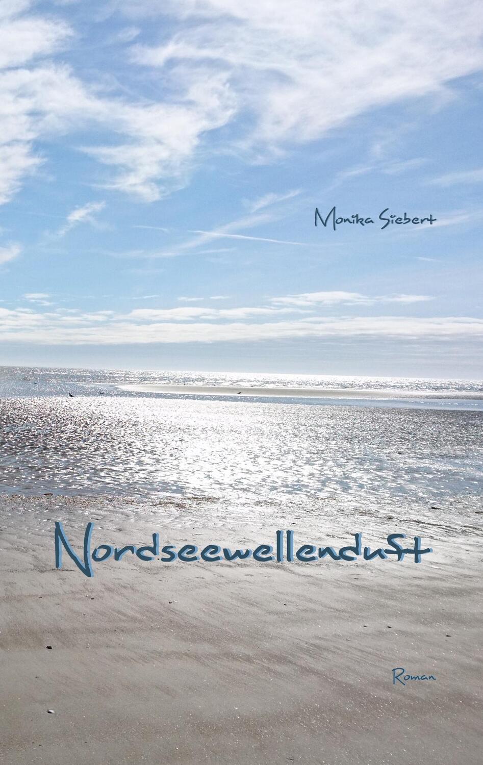 Cover: 9783750435452 | Nordseewellenduft | Monika Siebert | Taschenbuch | 164 S. | Deutsch