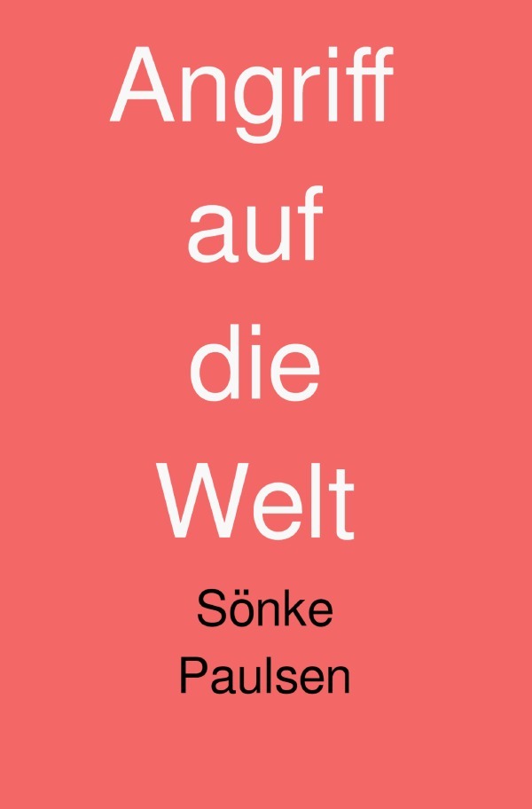 Cover: 9783754154779 | Angriff auf die Welt | Sönke Paulsen | Taschenbuch | 512 S. | Deutsch