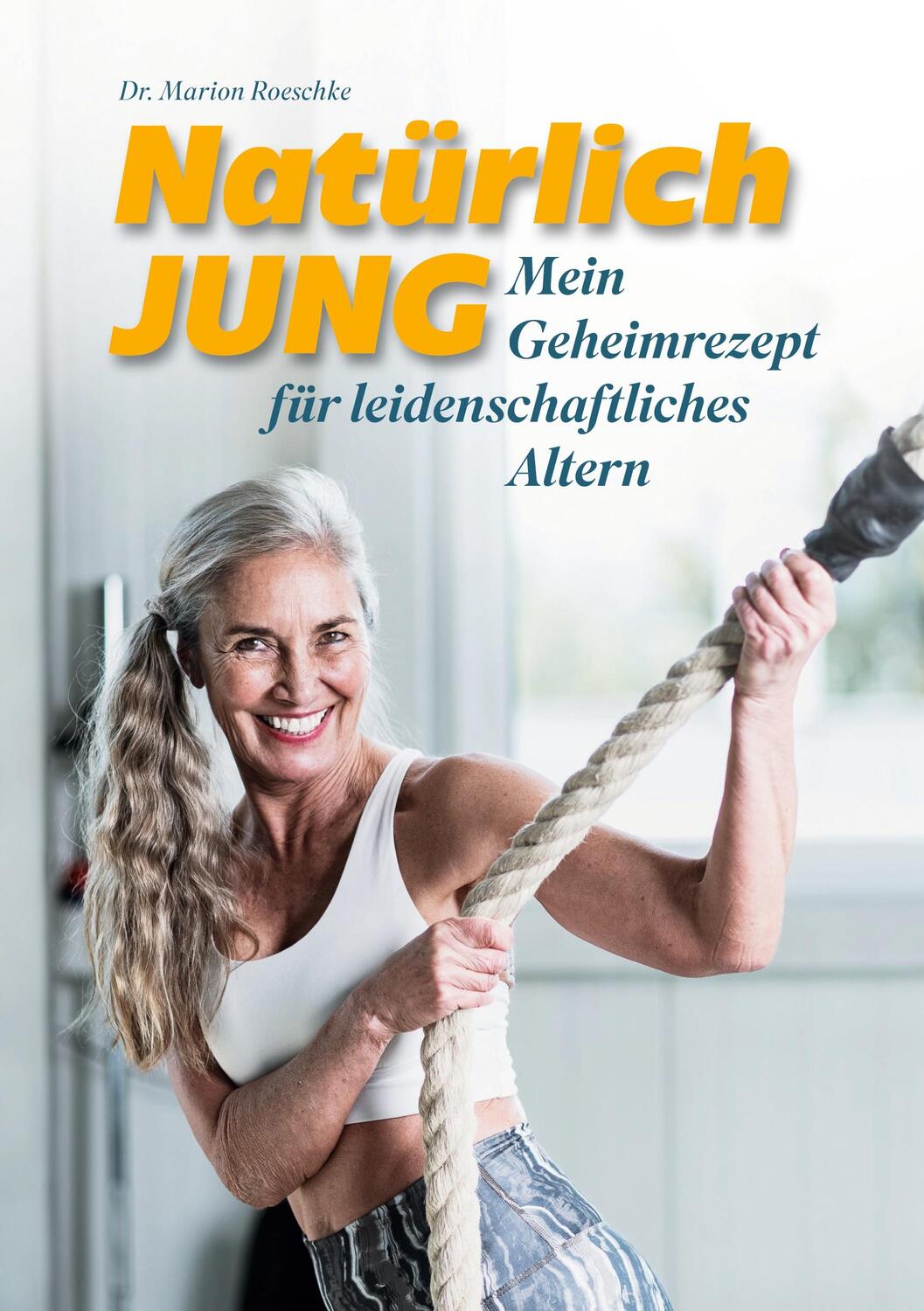 Cover: 9783759718686 | Natürlich jung | Mein Geheimrezept für leidenschaftliches Altern